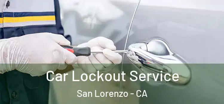 Car Lockout Service San Lorenzo - CA