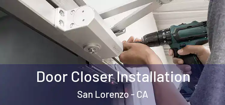 Door Closer Installation San Lorenzo - CA